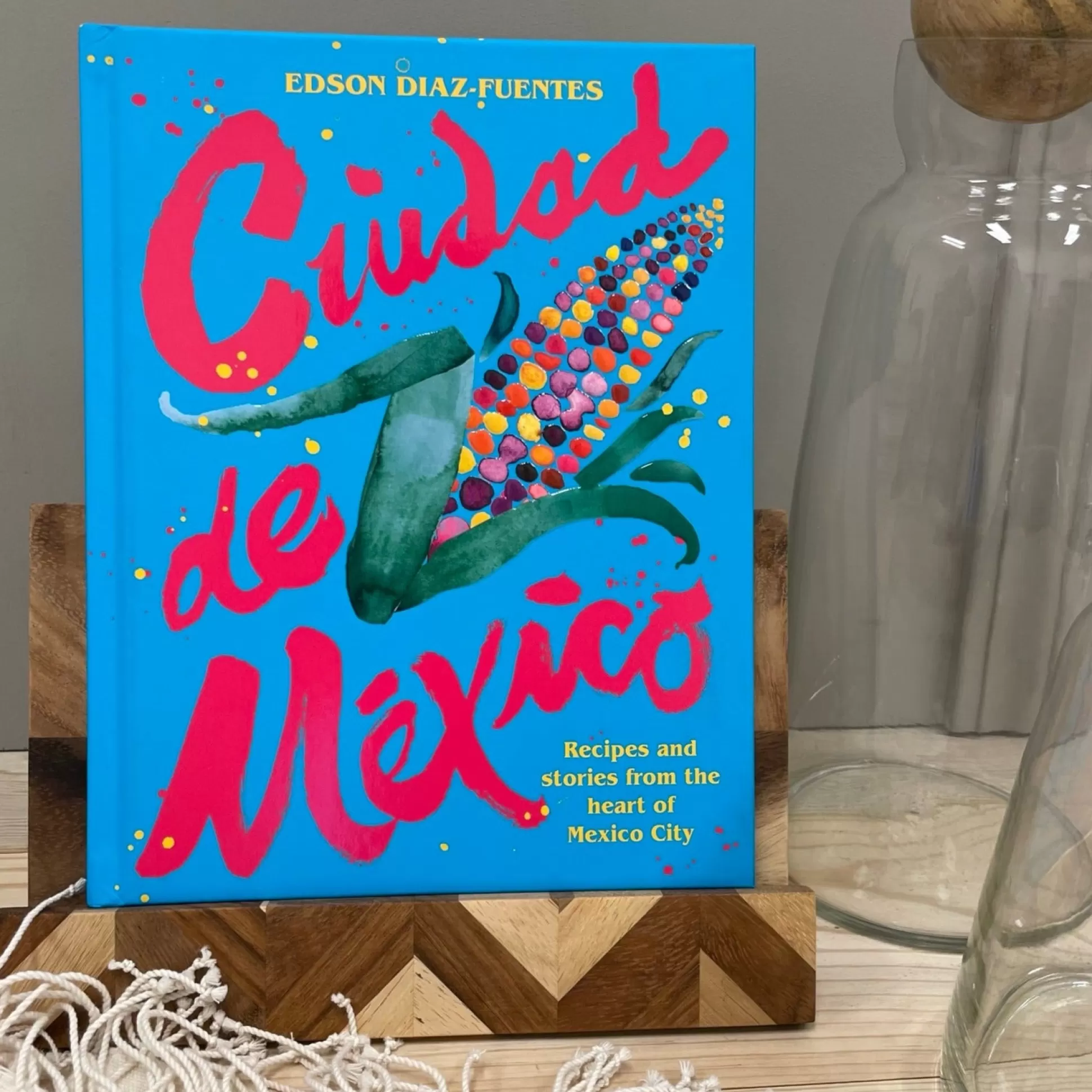 Ciudad de Mexico: Recipes and Stories from the Heart of Mexico City by^Be Home Online