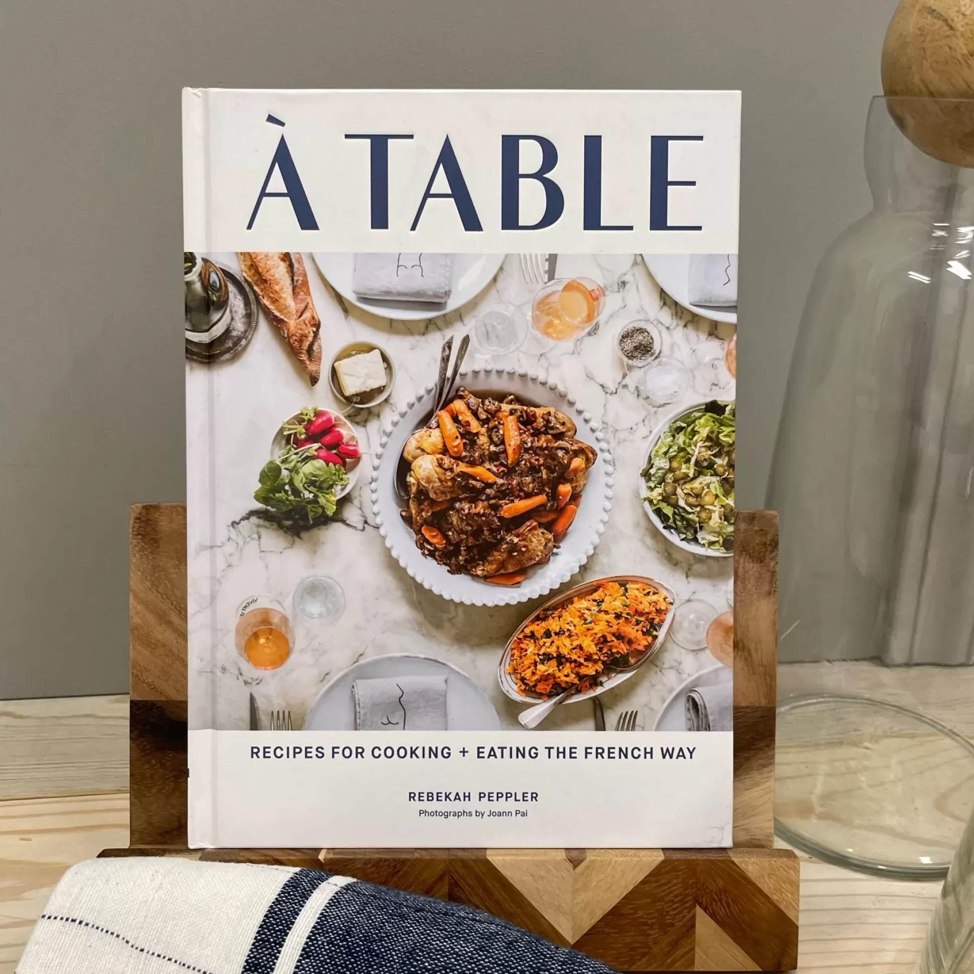 À Table: Recipes for Cooking and Eating the French Way by Rebekah Pepp^Be Home New